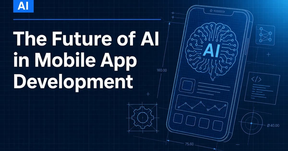 The Future of AI in Mobile App Development